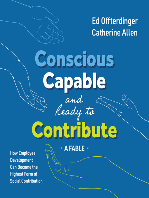 Title details for Conscious, Capable, and Ready to Contribute by Ed Offterdinger - Wait list